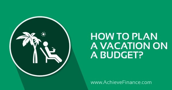 How To Plan a Vacation On a Budget